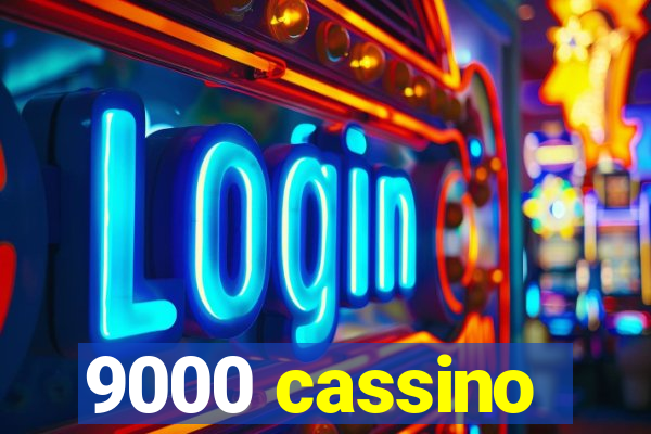 9000 cassino